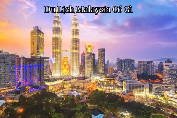 Du Lịch Malaysia Có Gì