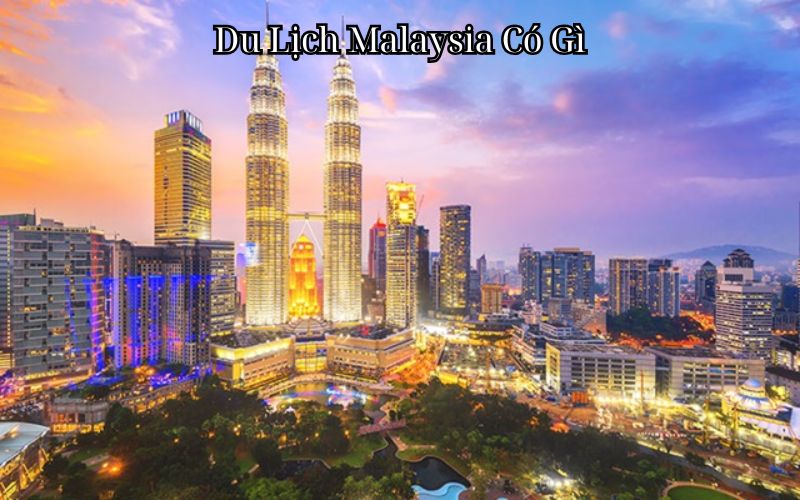 Du Lịch Malaysia Có Gì